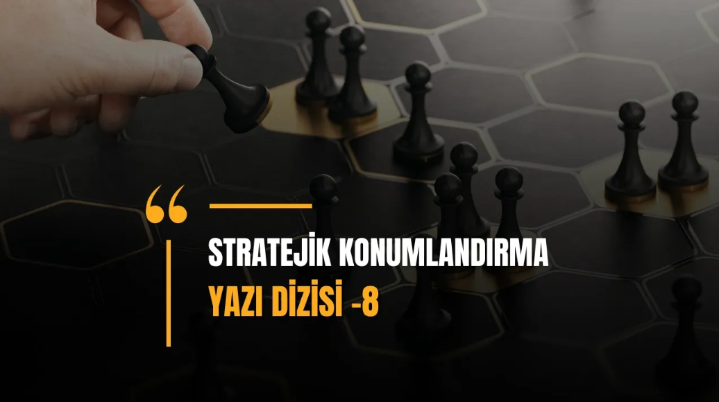 Rekabet Avantajı Sağlayan Stratejik Konumlandırma Teknikleri -8